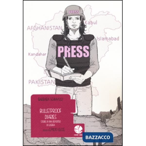 Bulletproof diaries. Storie di una reporter di guerra