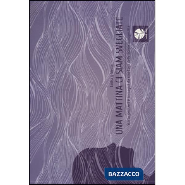 Mattina ci siam svegliate. Storie, pensieri e immagini da una cas a delle donne 