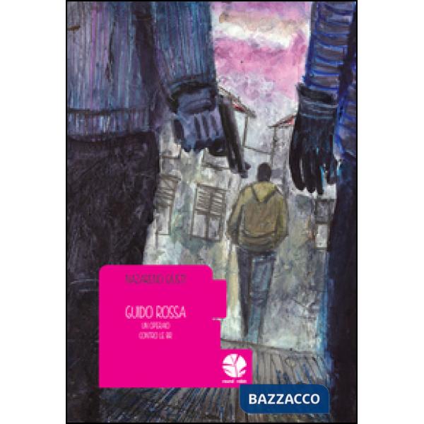 Guido Rossa. Un operaio contro le BR. Ediz. integrale