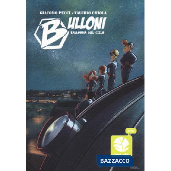 Bulloni. Balloona nel cielo. Mozzo. Vol. 3
