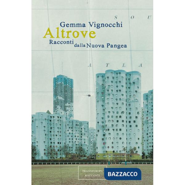 Altrove. Racconti dalla Nuova Pangea