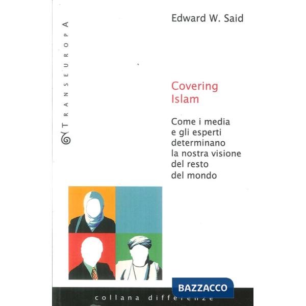 Covering Islam. Come i media e gli esperti determinano la nostra visione del resto del mondo