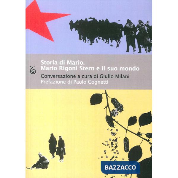 Storia di Mario. Mario Rigoni Stern e il suo mondo