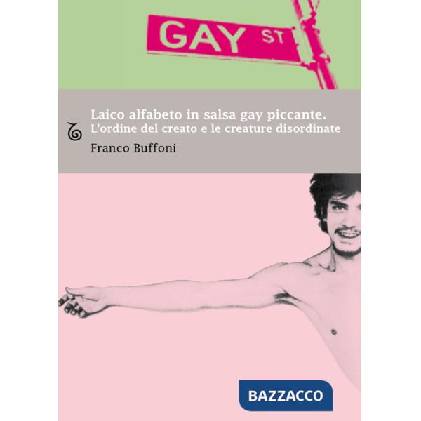Laico alfabeto in salsa gay piccante. L'ordine del creato e le creature disordinate