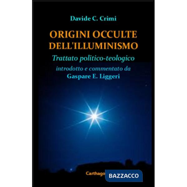 Origini occulte dell'Illuminismo. Trattato politico-teologico