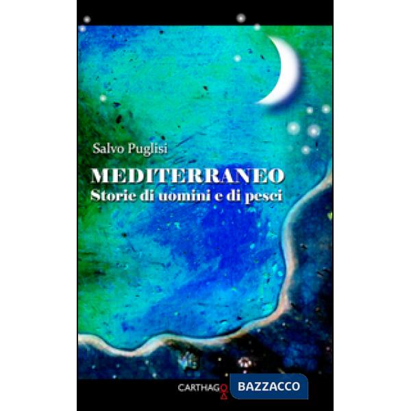 Mediterraneo. Storie di uomini e di pesci