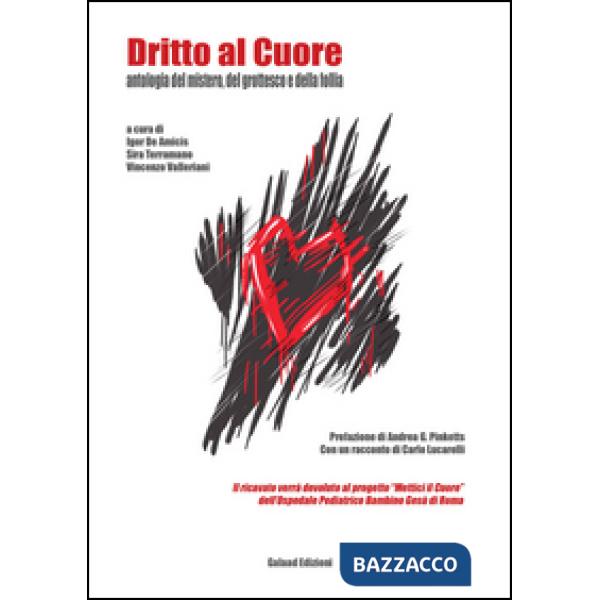 Dritto al cuore. Antologia del mistero, del grottesco e della follia