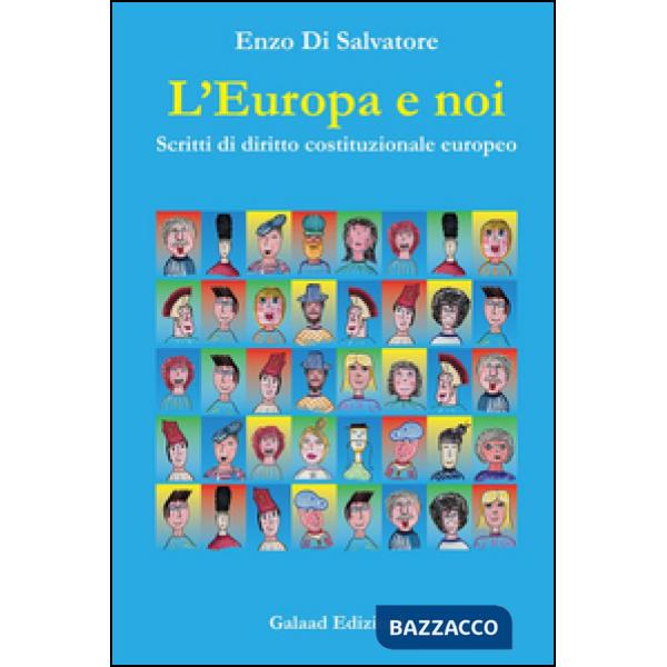 Europa e noi. Scritti di diritto costituzionale europeo (L')