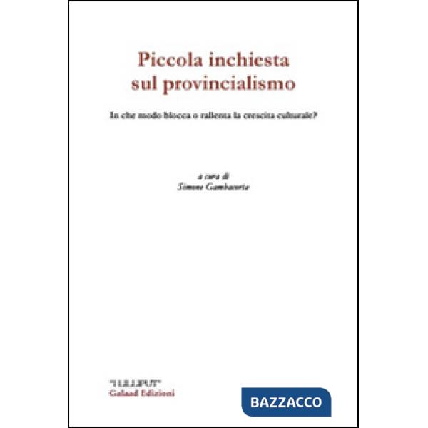 Piccola inchiesta sul provincialismo. In che modo blocca e rallenta la crescita culturale?