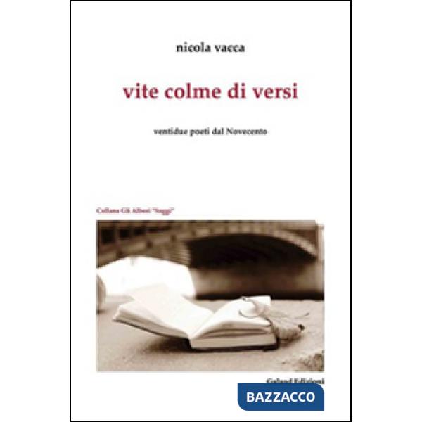 Vite colme di versi. Ventidue poeti dal Novecento