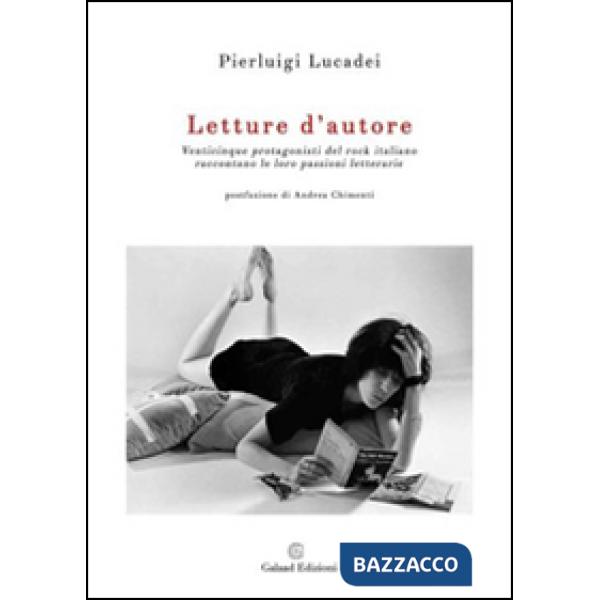 Letture d'autore. Venticinque protagonisti del rock italiano raccontano le loro passioni letterarie