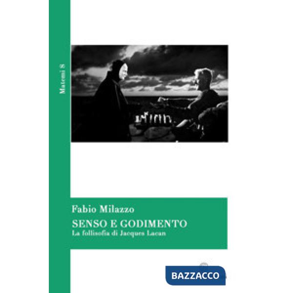 Senso e godimento. La follisofia di Jacques Lacan