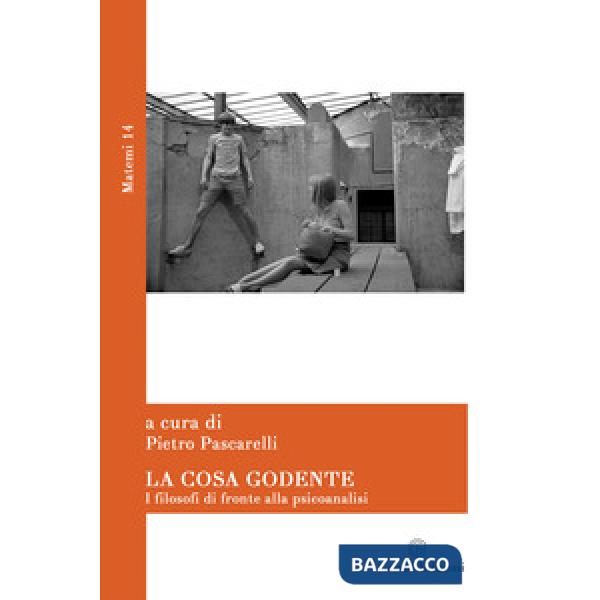 Cosa godente. I filosofi di fronte alla psicoanalisi (La)