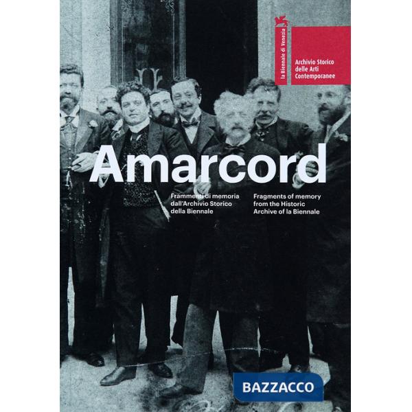 Amarcord. Frammenti di memoria dall'Archivio storico della Biennale. Ediz. multilingue
