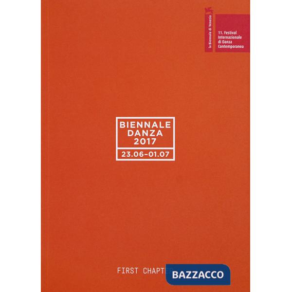 Biennale danza 2017. First chapter. Ediz. italiana e inglese