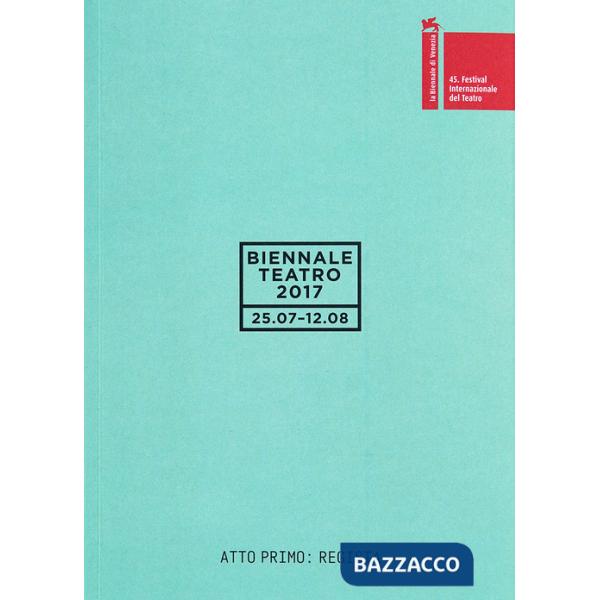 Biennale teatro 2017. Atto primo: regista. Ediz. italiana e inglese