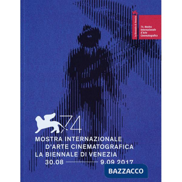 Biennale di Venezia. 74ª mostra internazionale d'arte cinematografica. Ediz. italiana e inglese (La)