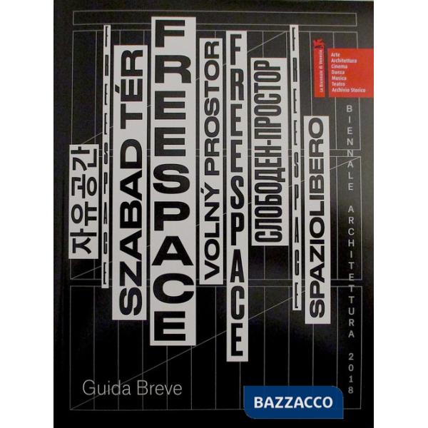 Biennale Architettura 2018. Freespace. Guida breve