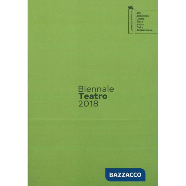 Biennale teatro 2018. Atto secondo: attore-performer. Ediz. italiana e inglese