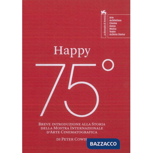 Happy 75º. Breve introduzione alla storia della Mostra Internazionale d'Arte Cinematografica
