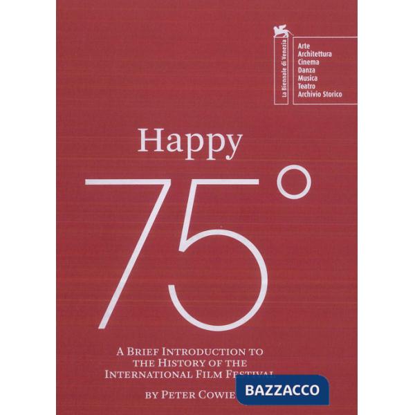 Happy 75°. A brief introduction to the history of the Venice Film Festival