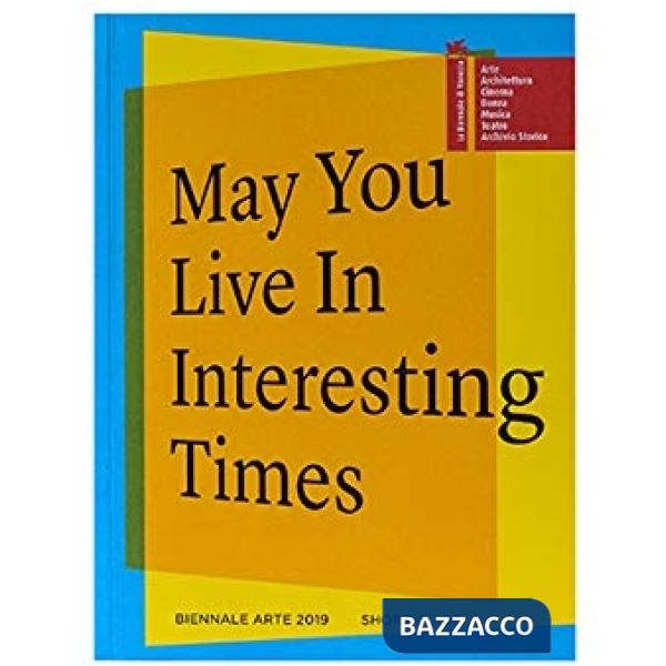 Biennale di Venezia. 58ª Esposizione internazionale d'arte. May you live in interesting times. Guida breve. Ediz. inglese (La)