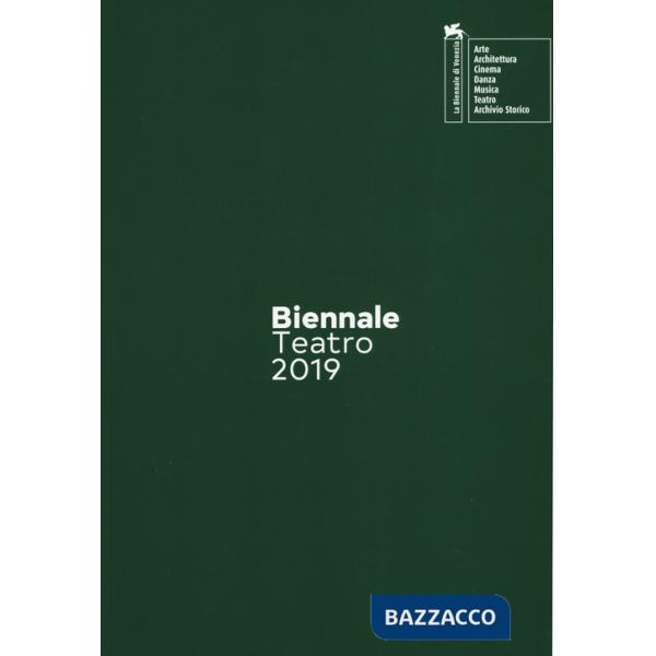 Biennale teatro 2019. Atto terzo: drammaturgie. Ediz. italiana e inglese
