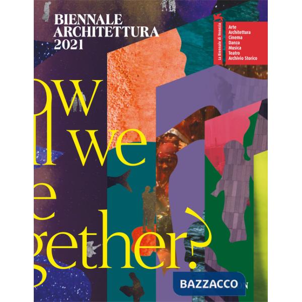 Biennale Architettura 2021. How will we live together? Ediz. inglese