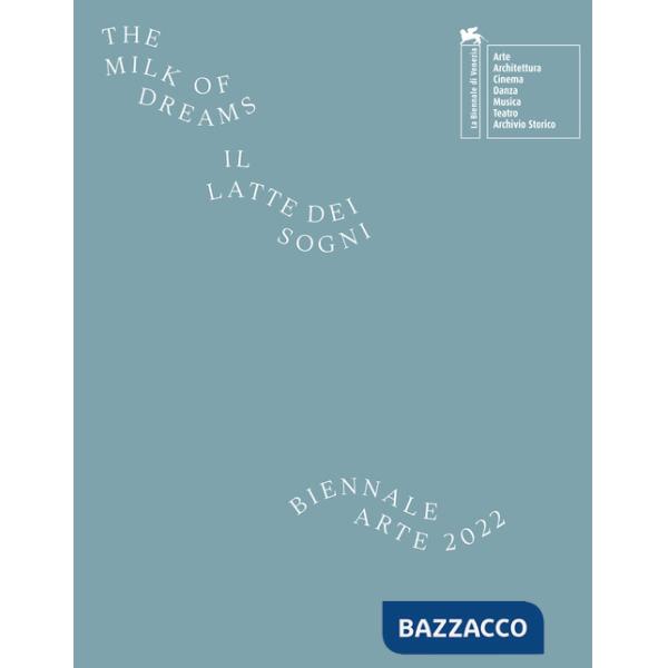 Biennale di Venezia. 59ª Esposizione internazionale d'arte. Il latte dei sogni. Ediz. a colori (La)