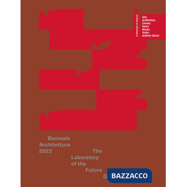 Biennale Architettura 2023. The Laboratory of the Future. Short guide
