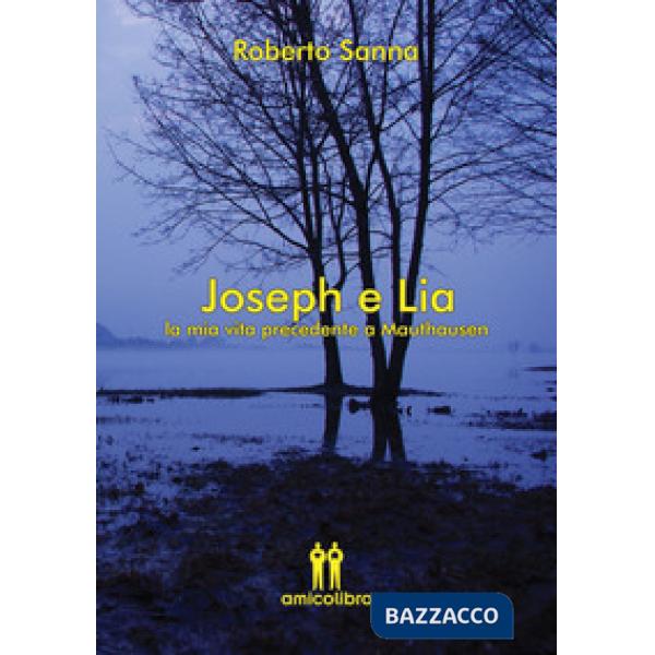 Joseph e Lia. La mia vita precedente a Mauthausen