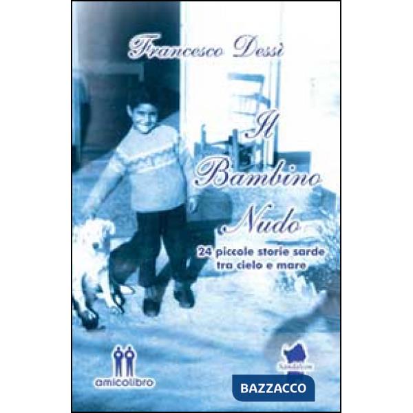 Bambino nudo. 24 piccole storie sarde tra cielo e mare (Il)