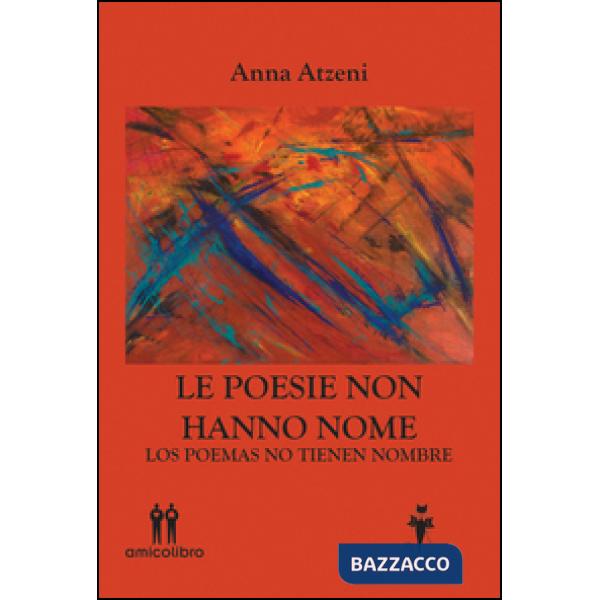Poesie non hanno nome-Los poemas no tienen nombre. Ediz. bilingue (Le)