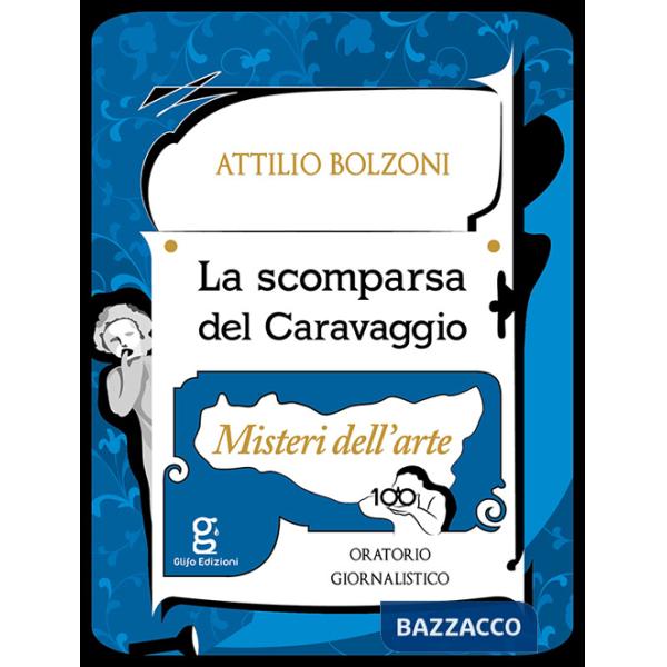 Scomparsa del Caravaggio. Misteri dell'arte (La)