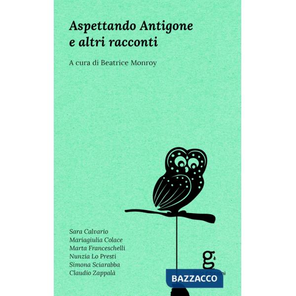 Aspettando Antigone e altri racconti