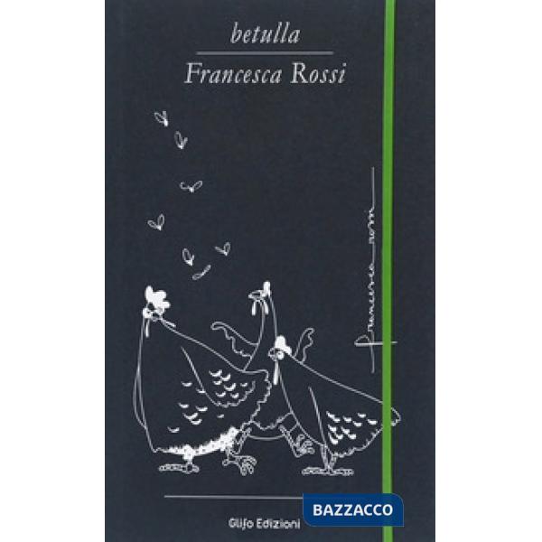 Betulla, Francesca Rossi. Libro d'artista per appunti. Ediz. italiana, inglese,