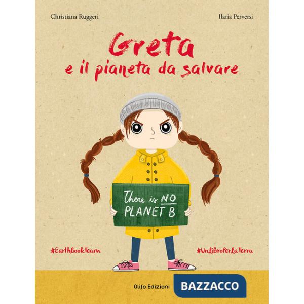 Greta e il pianeta da salvare. Ediz. a colori