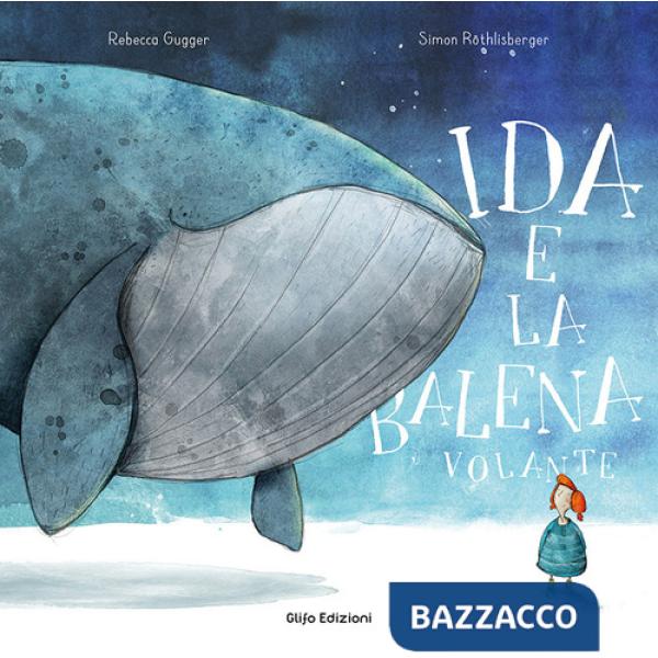 Ida e la balena volante. Ediz. a colori