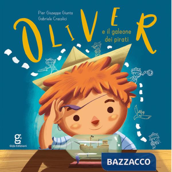 Oliver e il galeone dei pirati. Ediz. a colori