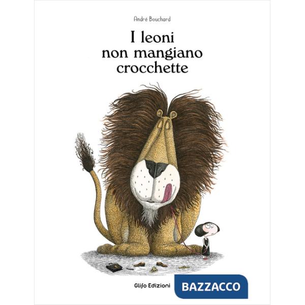 Leoni non mangiano crocchette. Ediz. illustrata (I)