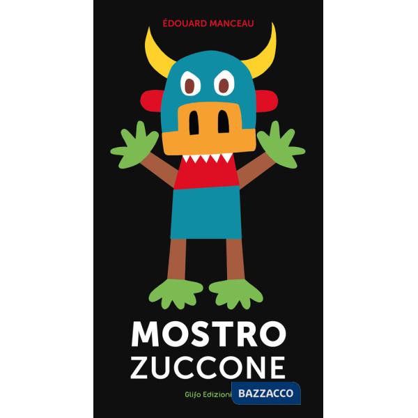 Mostro zuccone. Ediz. illustrata