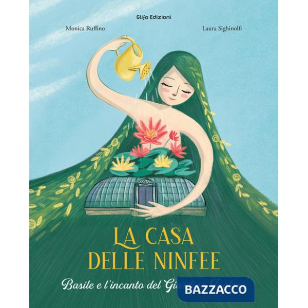 Casa delle ninfee. Basile e l'incanto del Giardino Inglese. Ediz. illustrata (La)