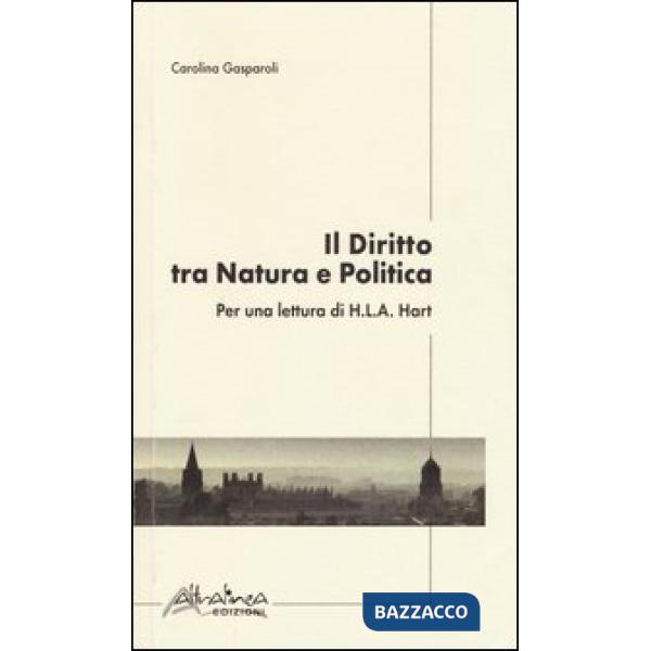 Diritto tra natura e politica. Per una lettura di H. L. A. Hart (Il)