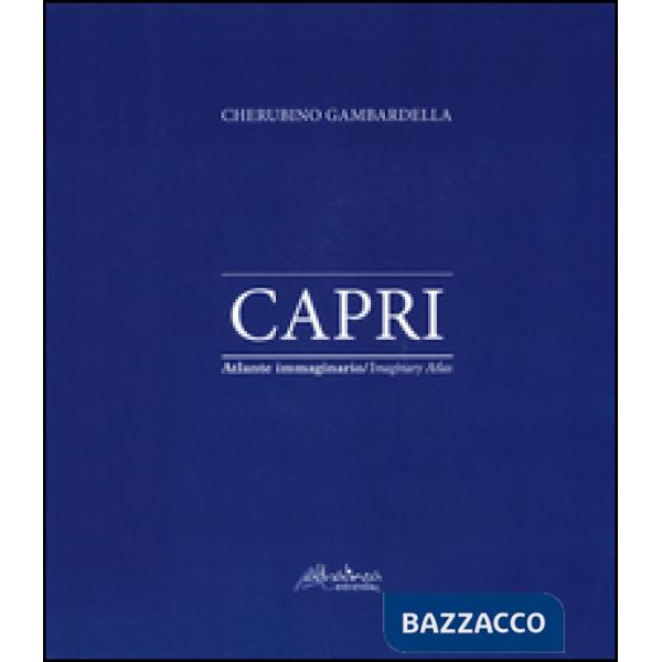 Capri. Atlante immaginario. Ediz. italiana e inglese