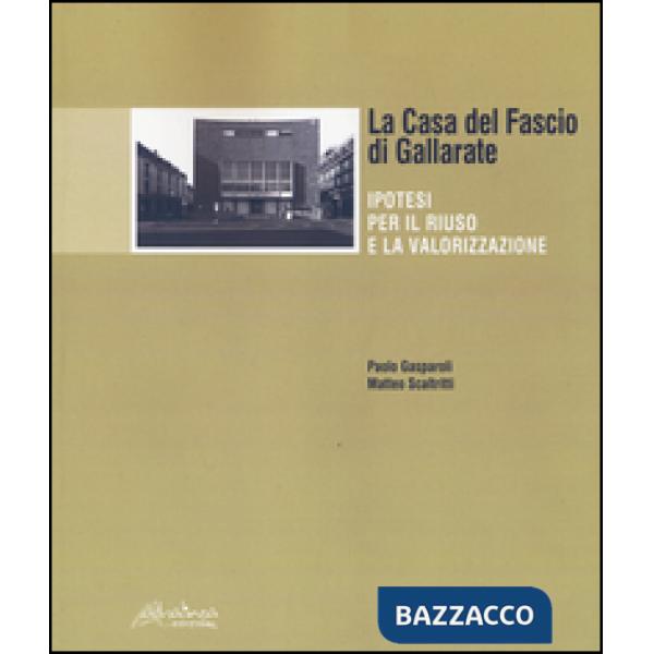 Casa del Fascio di Gallarate. Ipotesi per il riuso e la valorizzazione (La)