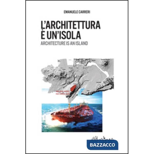 Architettura è un'isola. Ediz. italiana e inglese (L')