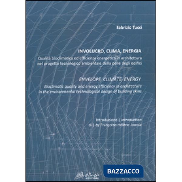 Involucro, clima, energia. Qualità bioclimatica ed efficienza energetica in arch