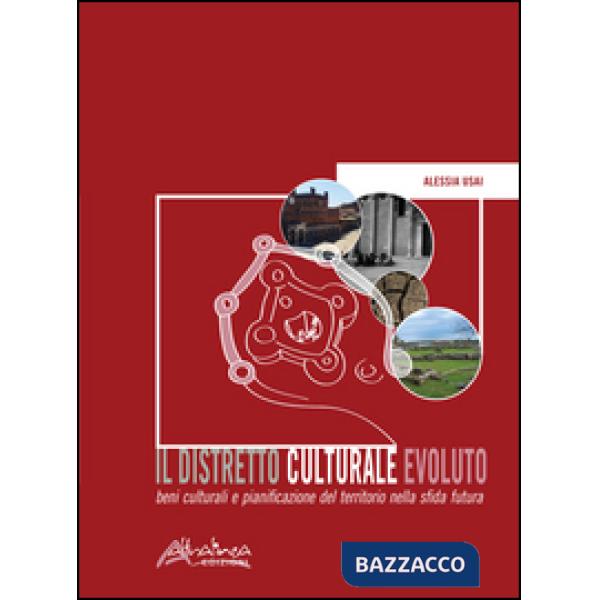 Distretto culturale evoluto. Beni culturali e pianificazione del territorio nell