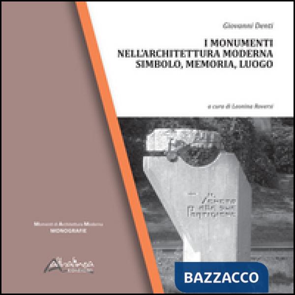 Monumenti nell'architettura moderna. Simbolo, memoria, luogo. Ediz. illustrata (I)