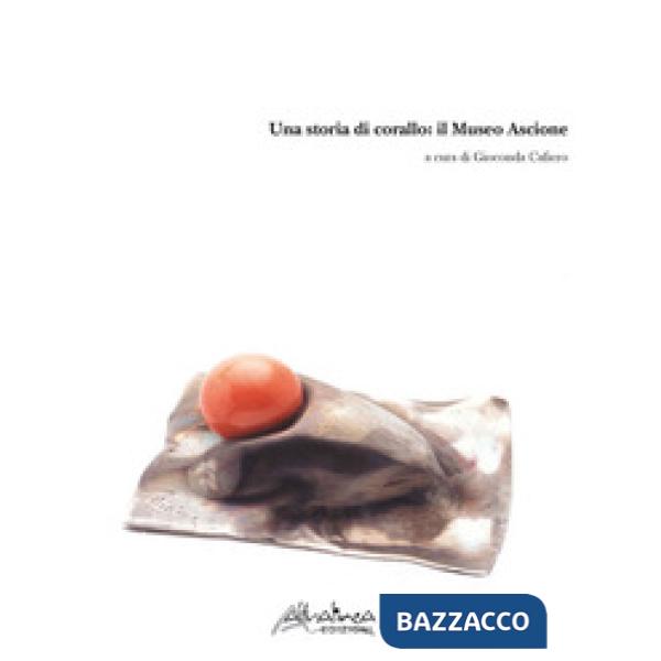 Storia di corallo: il Museo Ascione (Una)